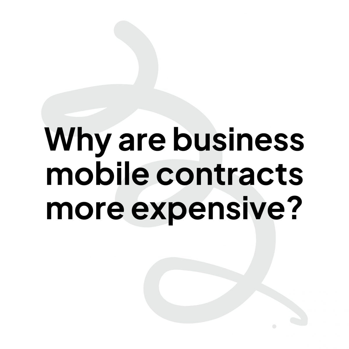 Why are business mobile contracts more expensive? Agile Comms