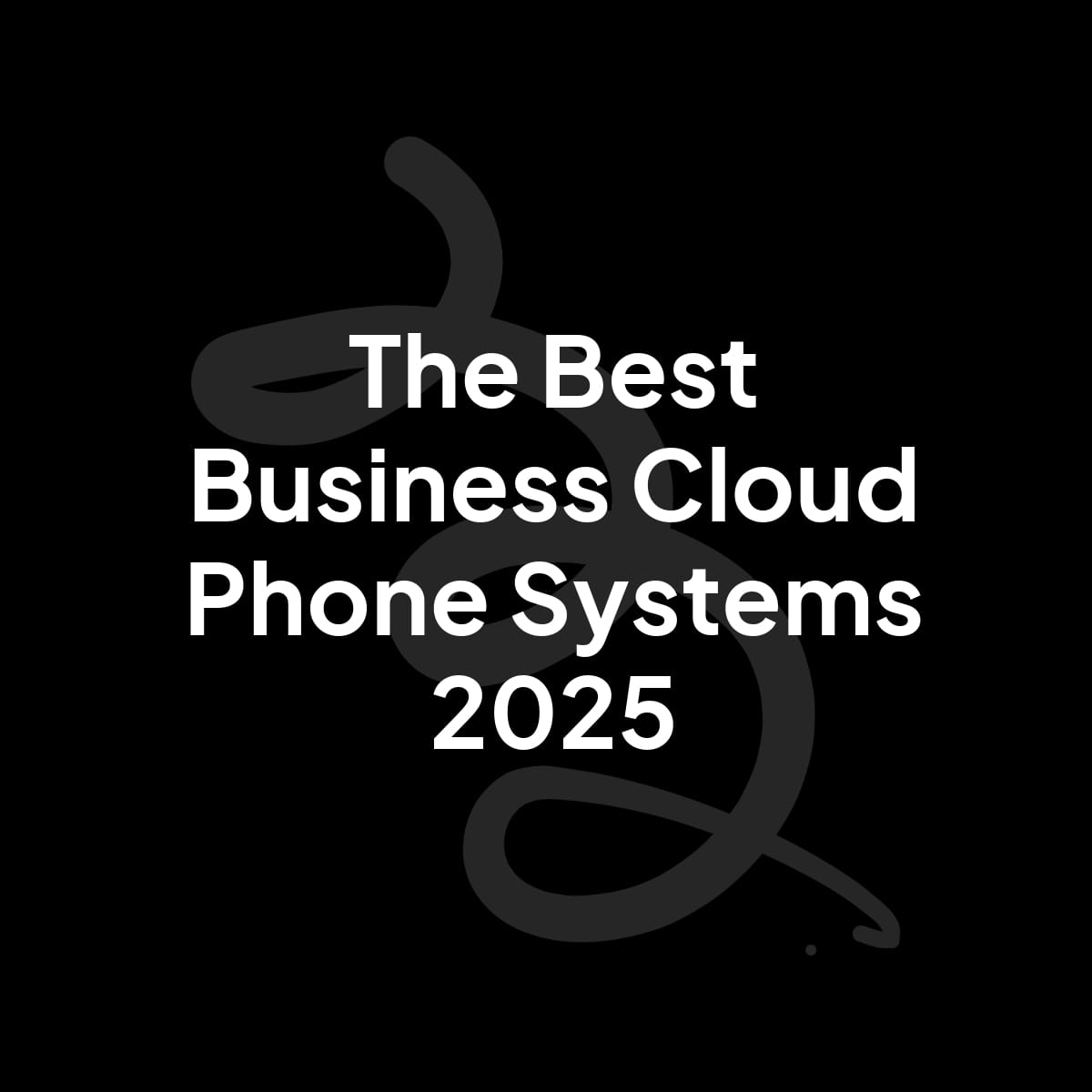 Title graphic which reads "the best business cloud phone systems 2025"